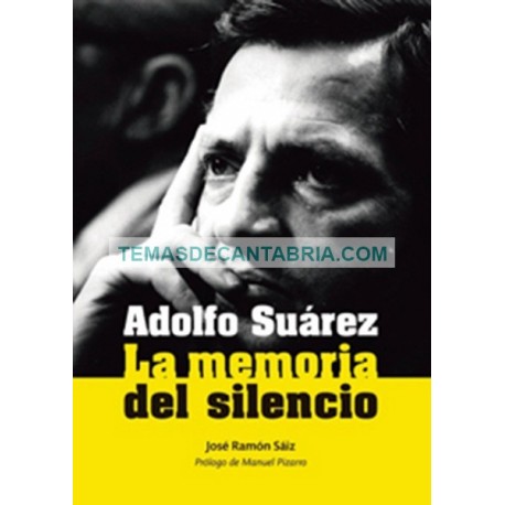 ADOLFO SUÁREZ. LA MEMORIA DEL SILENCIO