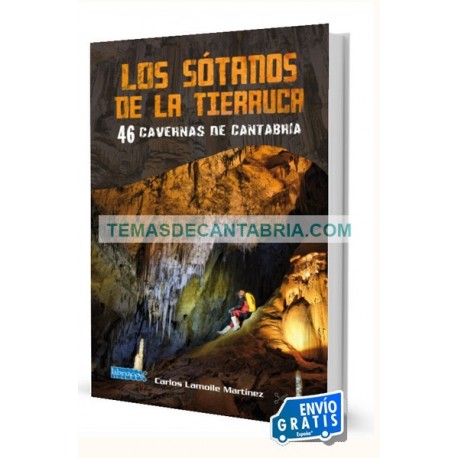 LOS SÓTANOS DE LA TIERRUCA. 46 CAVERNAS DE CANTABRIA