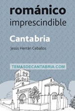 CANTABRIA. ROMÁNICO IMPRESCINDIBLE